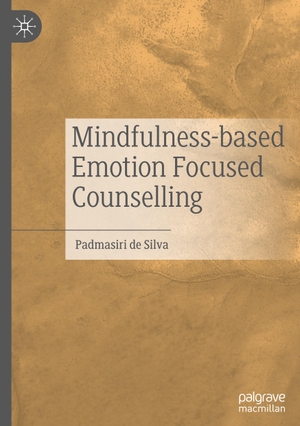 De Silva, Padmasiri. Mindfulness-based Emotion Focused Counselling. Springer International Publishing, 2021.