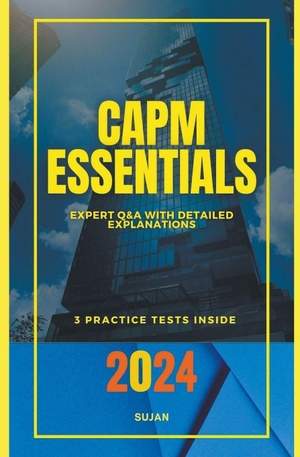 Sujan. CAPM Essentials - Expert Q&A with Detailed Explanations. Sujan, 2023.