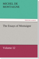 The Essays of Montaigne ¿ Volume 12