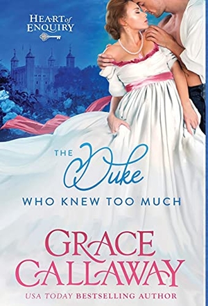 Callaway, Grace. The Duke Who Knew Too Much - A Steamy Enemies to Lovers Regency Romance. Colchester & Page, 2021.