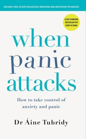Tubridy, Aine. When Panic Attacks - How to take control of anxiety and panic. Gill, 2018.
