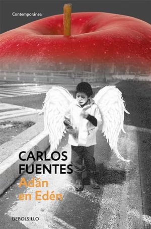 Fuentes, Carlos. Adán En Edén / Adam in Eden. Prh Grupo Editorial, 2023.