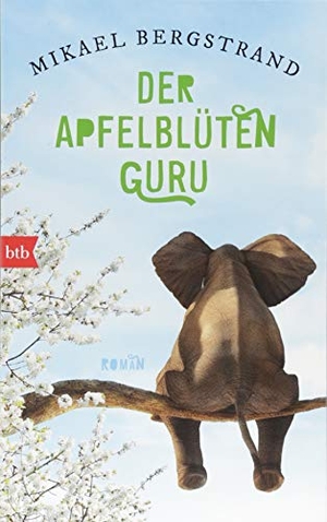 Bergstrand, Mikael. Der Apfelblüten-Guru. btb Taschenbuch, 2018.