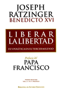 Liberar la libertad : fe y política en el tercer milenio