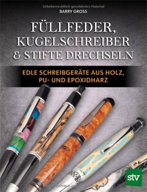 Gross, Barry. Füllfeder, Kugelschreiber & Stifte drechseln - Edle Schreibgeräte aus Holz, PU- und Epoxidharz. Stocker Leopold Verlag, 2026.