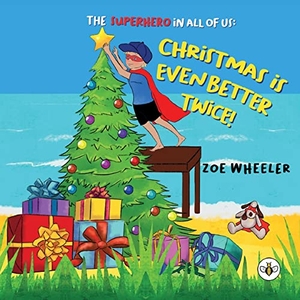 Wheeler, Zoe. The Superhero in All of Us - Christmas is Even Better Twice!. Olympia Publishers, 2021.