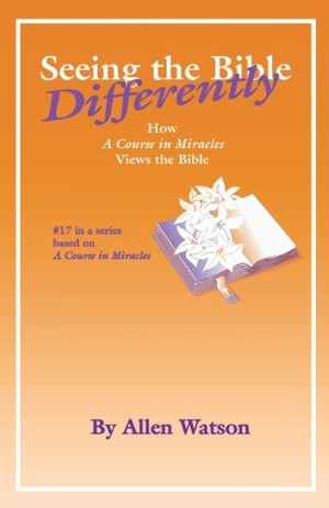 Watson, Allen. Seeing the Bible Differently - How a Course in Miracles Views the Bible. Circle Publishing, 1997.