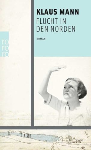 Mann, Klaus. Flucht in den Norden. Rowohlt Taschenbuch, 2019.
