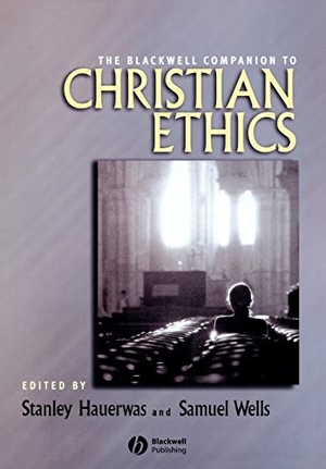 Hauerwas / Wells. Blackwell Companion to Christian Ethics. John Wiley & Sons, 2006.