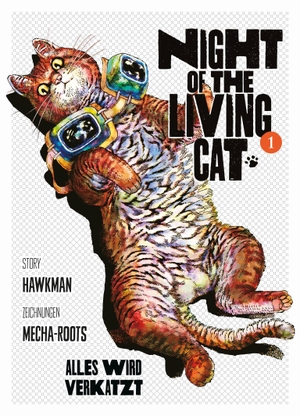 Hawkman / Mecha-Roots. Night of the Living Cat 01 - Alles wird verkatzt - Die postapokalyptische Horrorkomödie über die kuscheligste Bedrohung, die man je gesehen hat. Panini Verlags GmbH, 2022.