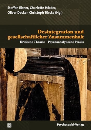 Decker, Oliver / Steffen Elsner et al (Hrsg.). Desintegration und gesellschaftlicher Zusammenhalt - Kritische Theorie - Psychoanalytische Praxis. Psychosozial Verlag GbR, 2024.