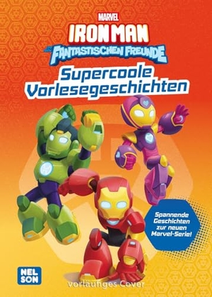 MARVEL: Iron Man und seine fantastischen Freunde: Supercoole Vorlesegeschichten - Supercoole Geschichten zur neuen MARVEL-Serie! | Für kleine Fans ab 3 Jahren. Nelson Verlag, 2026.