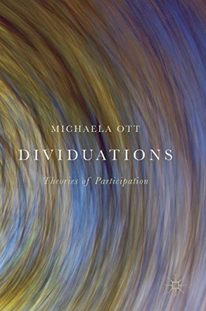 Ott, Michaela. Dividuations - Theories of Participation. Springer International Publishing, 2018.