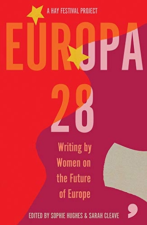 Bakic, Asja / Kassabova, Kapka et al. Europa28 - Writing by Women on the Future of Europe. Comma Press, 2020.