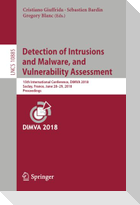 Detection of Intrusions and Malware, and Vulnerability Assessment