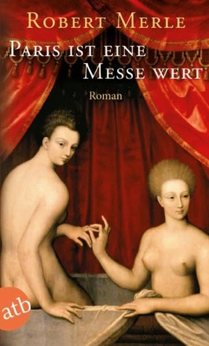 Merle, Robert. Paris ist eine Messe wert. Aufbau Taschenbuch Verlag, 2004.