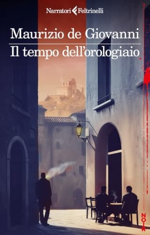 De Giovanni, Maurizio. Il tempo dell'orologiaio. Feltrinelli, 2026.