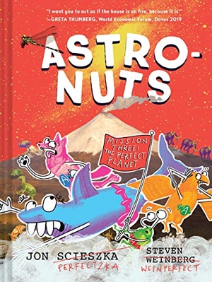 Scieszka, Jon. Astronuts Mission Three: The Perfect Planet. Chronicle Books, 2021.