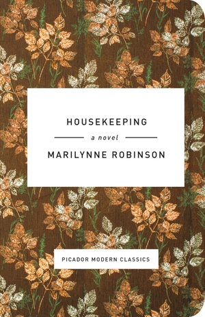 Robinson, Marilynne. Housekeeping. Picador USA, 2015.