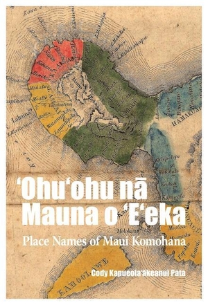 Pata. &#699;ohu&#699;ohu N&#257; Mauna O &#699;e&#699;eka - Place Names of Maui Komohana. North Beach West Maui Benefit Fund, 2022.
