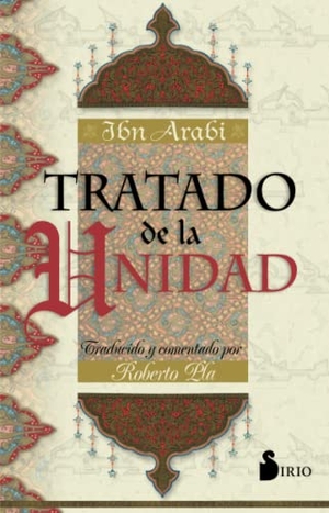 Ibn °Arabi, Muhyi L-Din / Ibn Arabi. El tratado de la unidad. Editorial Sirio, 1987.