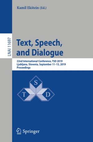 Ek¿tein, Kamil (Hrsg.). Text, Speech, and Dialogue - 22nd International Conference, TSD 2019, Ljubljana, Slovenia, September 11¿13, 2019, Proceedings. Springer International Publishing, 2019.