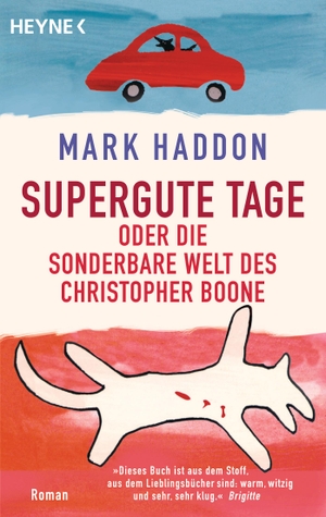 Haddon, Mark. Supergute Tage oder Die sonderbare Welt des Christopher Boone. Heyne Taschenbuch, 2013.