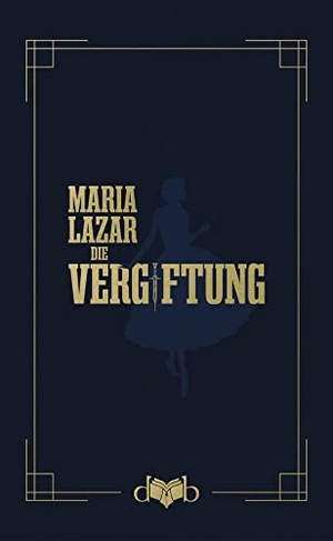 Maria, Lazar. Die Vergiftung - Roman. DVB Verlag GmbH, 2020.