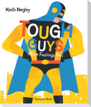 Tough Guys Have Feelings Too (Jacketed)