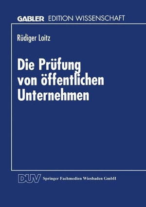 Die Prüfung von öffentlichen Unternehmen. Deutscher Universitätsverlag, 1997.