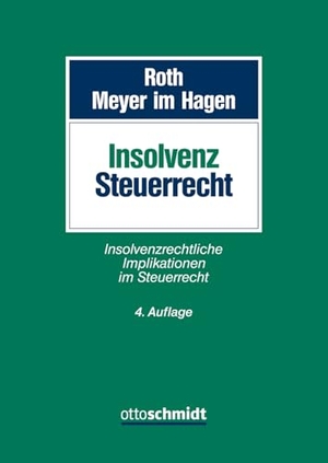Roth, Jan / Christina Meyer Im Hagen. Insolvenzsteuerrecht - Insolvenzrechtliche Implikationen im Steuerrecht. Schmidt , Dr. Otto, 2024.