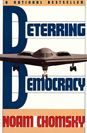 Chomsky, Noam. Deterring Democracy. Farrar, Strauss & Giroux-3PL, 1992.
