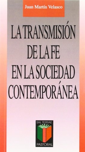 Martín Velasco, Juan. La transmisión de la fe en la sociedad contemporánea. Editorial Sal Terrae, 2000.