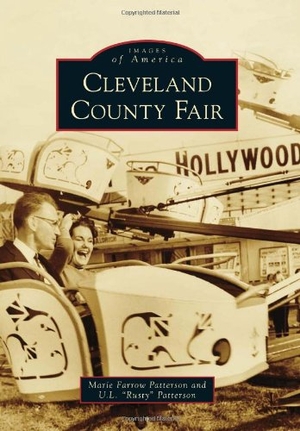 Patterson, U L Rusty / Marie Patterson. Cleveland County Fair. Arcadia Publishing (SC), 2012.