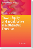 Toward Equity and Social Justice in Mathematics Education