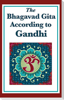 The Bhagavad Gita According to Gandhi