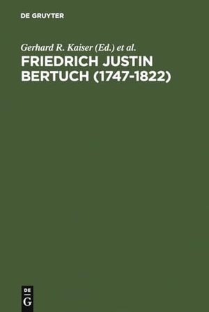 Seifert, Siegfried / Gerhard R. Kaiser (Hrsg.). Friedrich Justin Bertuch (1747-1822) - Verleger, Schriftsteller und Unternehmer im klassischen Weimar. De Gruyter, 2000.
