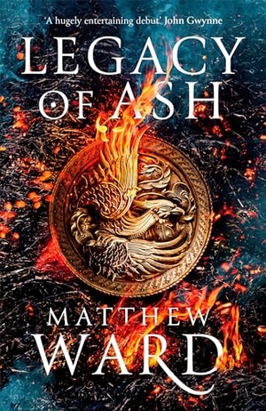 Ward, Matthew. Legacy of Ash - Book One of the Legacy Trilogy. Little, Brown, 2019.