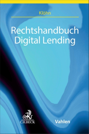 Klöhn, Lars (Hrsg.). Rechtshandbuch Digital Lending. C.H. Beck, 2026.