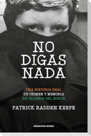 No Digas NADA / Say Nothing: A True Story of Murder and Memory in Northern Ireland