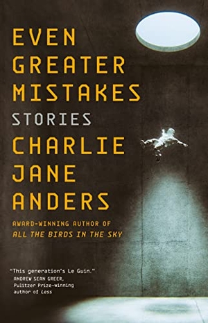 Anders, Charlie Jane. Even Greater Mistakes. Tor Trade, 2022.