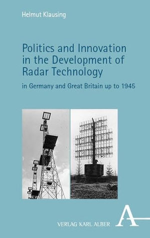Klausing, Helmut. Politics and Innovation in the Development of Radar Technology in Germany and Great Britain up to 1945 - in Germany and Great Britain up to 1945. Karl Alber i.d. Nomos Vlg, 2026.