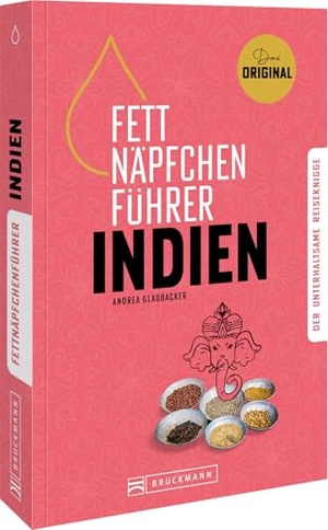 Glaubacker, Andrea. Fettnäpfchenführer Indien - Der unterhaltsame Reiseknigge - das Original. Bruckmann Verlag GmbH, 2025.