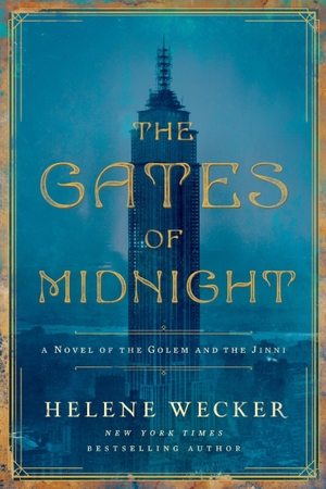 Wecker, Helene. The Gates of Midnight - A Novel of the Golem and the Jinni. Harper Collins Publ. USA, 2026.