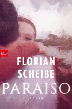 Scheibe, Florian. Paraiso - Roman. btb Taschenbuch, 2024.