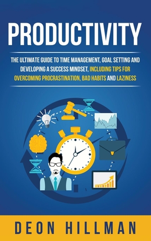 Hillman, Deon. Productivity - The Ultimate Guide to Time Management, Goal Setting and Developing a Success Mindset, Including Tips for Overcoming Procrastination, Bad Habits and Laziness. Primasta, 2020.