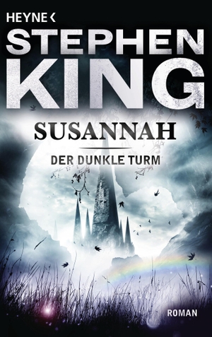King, Stephen. Der dunkle Turm 6. Susannah. Heyne Taschenbuch, 2004.