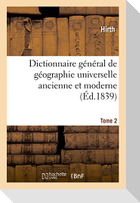 Dictionnaire général de géographie universelle ancienne et moderne T. 2