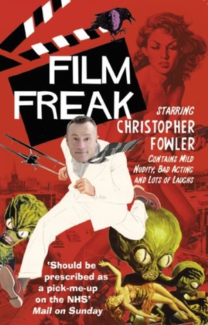 Fowler, Christopher. Film Freak. Transworld Publishers Ltd, 2014.