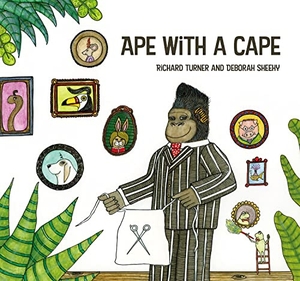 Turner, Richard. Ape with a Cape. Starfish Bay Publishing, 2020.
